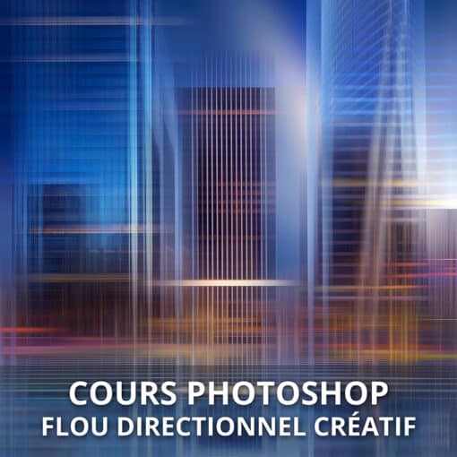 Cours Photoshop flou directionnel créatif