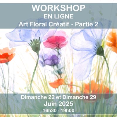 Workshop en ligne - Art Floral Créatif - Partie 2